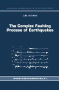 The Complex Faulting Process of Earthquakes