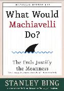 What Would Machiavelli Do?