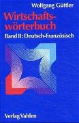 Wirtschaftswörterbuch Bd. 2: Deutsch-Französisch
