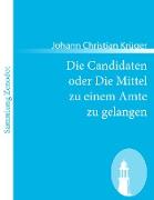 Die Candidaten oder Die Mittel zu einem Amte zu gelangen