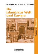 Kurshefte Geschichte, Allgemeine Ausgabe, Die islamische Welt und Europa, Handreichungen für den Unterricht