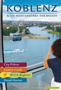 Koblenz & die Meisterwerke der Region - Das Erlebnis-Buch zur BUGA-Stadt 2011. Mit Kompakt-Führer durch die Bundesgartenschau