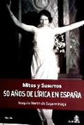 Mitos y susurros : 50 años de la lírica en España