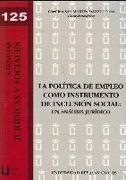 La política de empleo como instrumento de inclusión social : un análisis jurídico