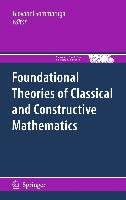 Foundational Theories of Classical and Constructive Mathematics