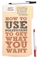 How To Use Politicians To Get What You Want