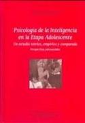 Psicología de la inteligencia en la etapa adolescente : un estudio teórico, empírico y comparado : perspectivas psicosociales