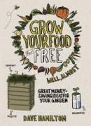 Grow Your Food for Free (Well Almost)