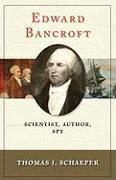 Edward Bancroft - Scientist, Author, Spy