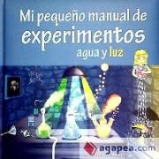 MI PEQUE¥O MANUAL DE EXPERIMENTOS AGUA Y LUZ
