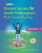 LWW's Student Success for Health Professionals Made Incredibly Easy [With Access Code]