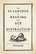 The Pleasures of Reading in an Age of Distraction