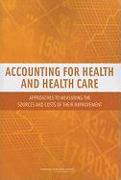 Accounting for Health and Health Care: Approaches to Measuring the Sources and Costs of Their Improvement