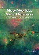 New Worlds, New Horizons in Astronomy and Astrophysics