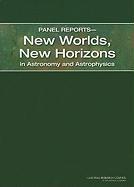 Panel Reports?New Worlds, New Horizons in Astronomy and Astrophysics