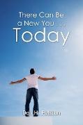 There Can Be a New You . . . Today