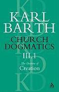 Church Dogmatics the Doctrine of Creation, Volume 3, Part 1: The Work of Creation