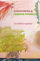 Schizophrenia & Primitive Psychology
