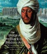 The Image of the Black in Western Art: Volume III From the "Age of Discovery" to the Age of Abolition.Europe and the World Beyond
