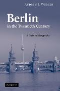 Berlin in the Twentieth Century