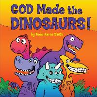 God Made the Dinosaurs!