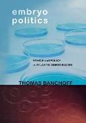 Embryo Politics: Ethics and Policy in Atlantic Democracies