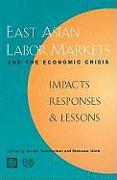 East Asian Labor Markets and the Economic Crisis: Impacts, Responses & Lessons