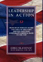 Leadership in Action - Principles Forged in the Crucible of Military Service Can Lead Corporate America Back to the Top