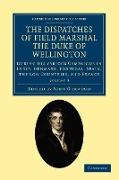 The Dispatches of Field Marshal the Duke of Wellington - Volume 3