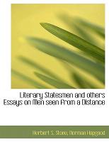 Literary Statesmen and Others Essays on Men Seen from a Distance