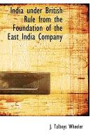 India Under British Rule from the Foundation of the East India Company
