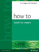 How To ... How to Teach for Exams