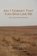 Ain't Nobody That Can Sing Like Me: New Oklahoma Writing