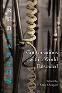 Rebearths: Conversations with a World Ensouled