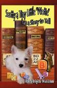 Scotty a Tiny Little Westie Has a Story to Tell