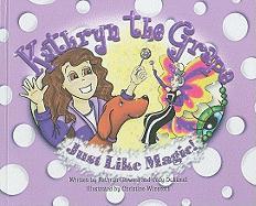 Kathryn the Grape: Just Like Magic!