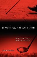 Broken Eyes, Unbroken Spirit