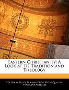 Eastern Christianity: A Look at Its Tradition and Theology