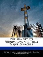 Christianity: Its Foundations and Three Major Branches