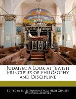 Judaism: A Look at Jewish Principles of Philosophy and Discipline