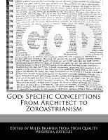 God: Specific Conceptions from Architect to Zoroastrianism