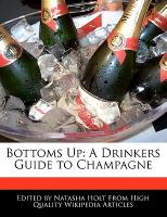 Bottoms Up: A Drinkers Guide to Champagne