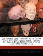 The Best of the Comedy-Horror Genre, Vol. 8: 2005-2010, Including Return of the Living Dead: Necropolis, Santa's Slay, Scary Movie 4, Etc