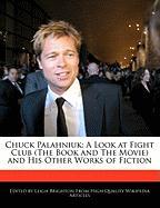 Chuck Palahniuk: An Analysis of Fight Club (the Book and the Movie) and Analyses of His Other Works of Fiction