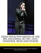 Great Rock/Pop Artists of the 80s: Including AC/DC, Ozzy Osbourne, Rush and Others