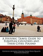 A Historic Travel Guide to European Countries and Their Cities: Poland
