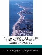 A Traveler's Guide to the Best Places to Visit in Myrtle Beach, SC