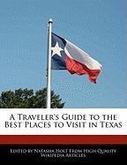 A Traveler's Guide to the Best Places to Visit in Texas