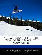 A Traveler's Guide to the World's Best Places to Snowboard