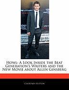 Howl: A Look Inside the Beat Generation's Writers and the New Movie about Allen Ginsberg